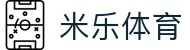 米乐体育_米乐｜米乐体育「中国」官方网站｜M6SPORTS